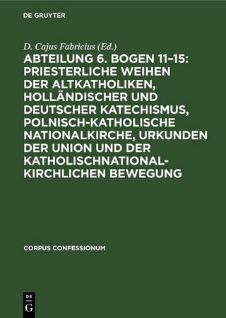 Abteilung 6. Bogen 11–15: Priesterliche Weihen der Altkatholiken, Holländischer und Deutscher Katechismus, Polnisch-Katholische Nationalkirche, Urkunden der Union und der katholischnationalkirchlichen Bewegung