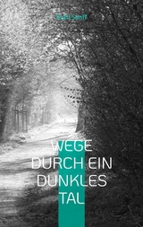 Wege durch ein dunkles Tal - Ruth Senff