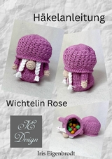 H&auml;kelanleitung Wichtelin Rose - Iris Eigenbrodt
