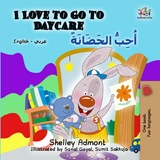 I Love to Go to Daycare (English Arabic Bilingual Book) -  Shelley Admont,  KidKiddos Books