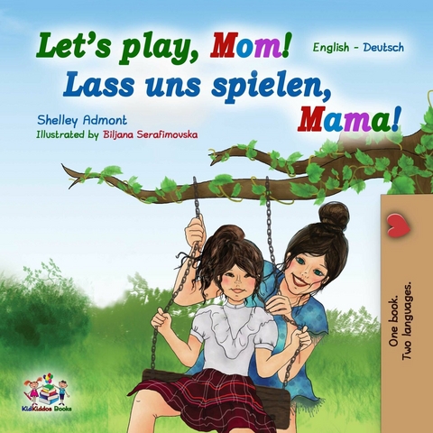 Let's Play, Mom! Lass uns spielen, Mama! -  Shelley Admont,  KidKiddos Books