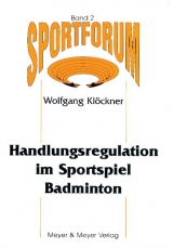 Handlungsregulation im Sportspiel Badminton - Wolfgang Kl&ouml;ckner