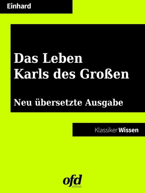 Das Leben Karls des Gro&szlig;en -  Eginhard Einhard