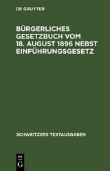 B&uuml;rgerliches Gesetzbuch vom 18. August 1896 nebst Einf&uuml;hrungsgesetz