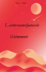 Leinwandpoesie - Alex C. Weiss