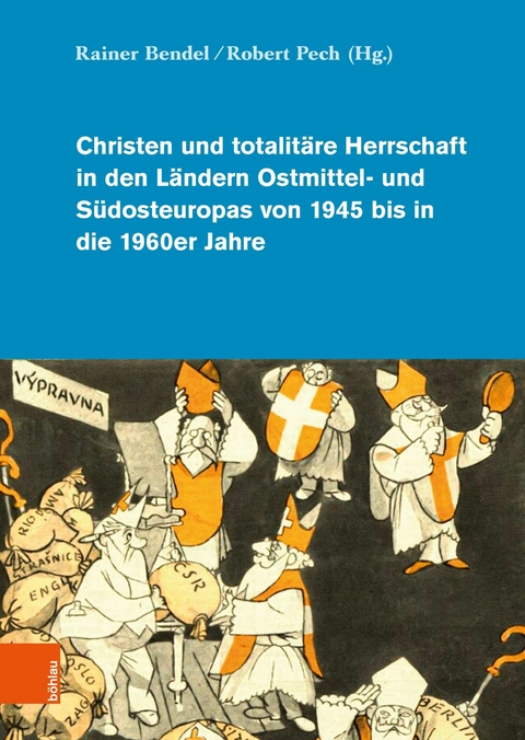Christen und totalit&auml;re Herrschaft in den L&auml;ndern Ostmittel- und S&uuml;dosteuropas von 1945 bis in die 1960er Jahre - 