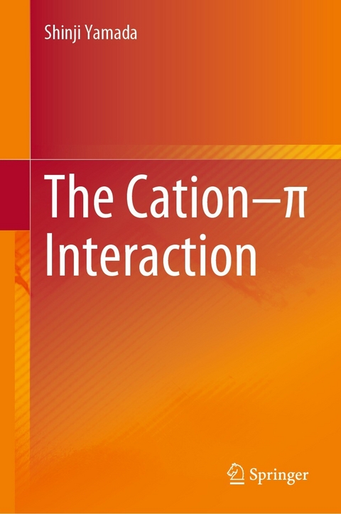 The Cation&ndash;&pi; Interaction - Shinji Yamada