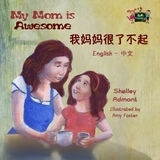 My Mom is Awesome (Bilingual Mandarin Children's Book) -  Shelley Admont,  KidKiddos Books