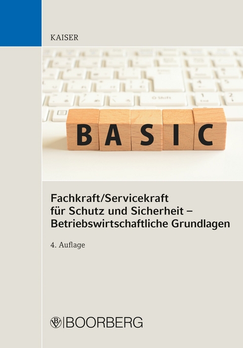 Fachkraft/Servicekraft f&uuml;r Schutz und Sicherheit - Betriebswirtschaftliche Grundlagen - Dieter Kaiser