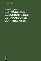 Beitr&auml;ge zur Geschichte des germanischen Wartrechtes - Heinrich Brunner