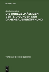 Die unregelm&auml;ssigen Verteidigungen der Damenbauerer&ouml;ffnung - Kurt Emmrich
