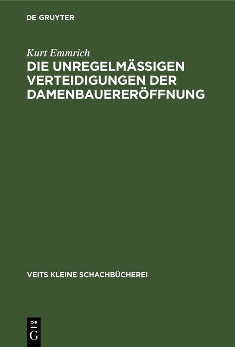Die unregelm&auml;ssigen Verteidigungen der Damenbauerer&ouml;ffnung - Kurt Emmrich