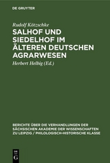 Salhof und Siedelhof im &auml;lteren deutschen Agrarwesen - Rudolf K&ouml;tzschke