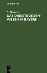 Das Dienstborsenwesen in Bayern - L. Meixner