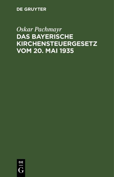 Das Bayerische Kirchensteuergesetz vom 20. Mai 1935 - Oskar Pachmayr