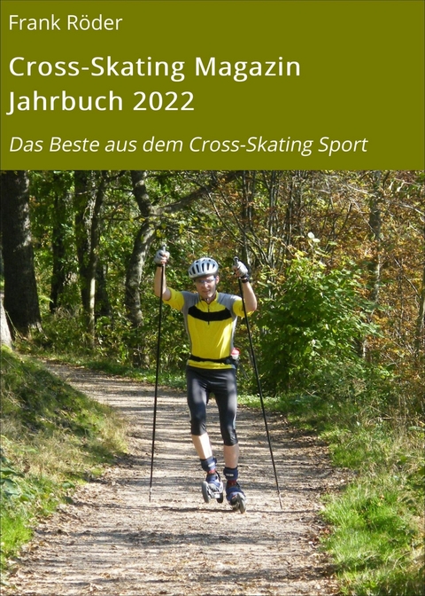 Cross-Skating Magazin Jahrbuch 2022 -  Frank R&ouml;der