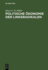 Politische &Ouml;konomie der Linksradikalen - Klaus O. W. M&uuml;ller