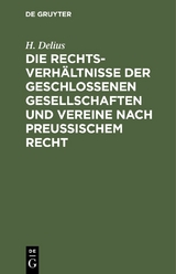 Die Rechtsverh&auml;ltnisse der geschlossenen Gesellschaften und Vereine nach preussischem Recht - H. Delius