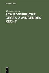 Schiedsspr&uuml;che gegen zwingendes Recht - Alexander Leist