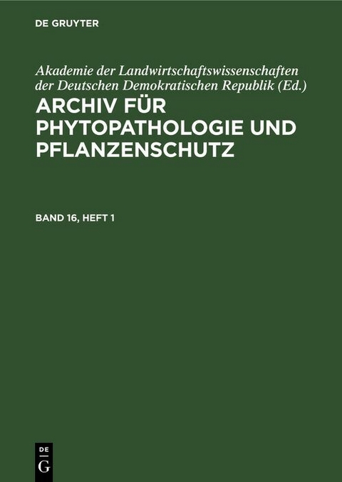 Archiv f&uuml;r Phytopathologie und Pflanzenschutz. Band 16, Heft 1 - 