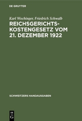 Reichsgerichtskostengesetz vom 21. Dezember 1922 - Karl Wochinger, Friedrich Schwalb