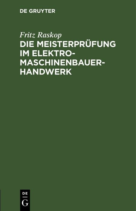 Die Meisterpr&uuml;fung im Elektro-Maschinenbauer-Handwerk - Fritz Raskop