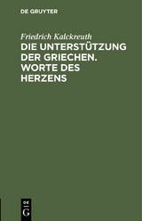 Die Unterst&uuml;tzung der Griechen. Worte des Herzens - Friedrich Kalckreuth