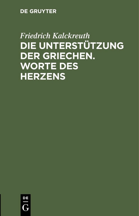 Die Unterst&uuml;tzung der Griechen. Worte des Herzens - Friedrich Kalckreuth