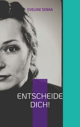 Entscheide dich! - Eveline Sebaa
