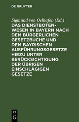 Das Dienstbotenwesen in Bayern nach dem B&uuml;rgerlichen Gesetzbuche und dem bayrischen Ausf&uuml;hrungsgesetze hiezu unter Ber&uuml;cksichtigung der &uuml;brigen einschl&auml;gigen Gesetze - 