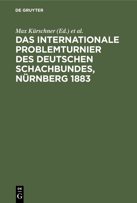 Das Internationale Problemturnier des Deutschen Schachbundes, N&uuml;rnberg 1883 - 