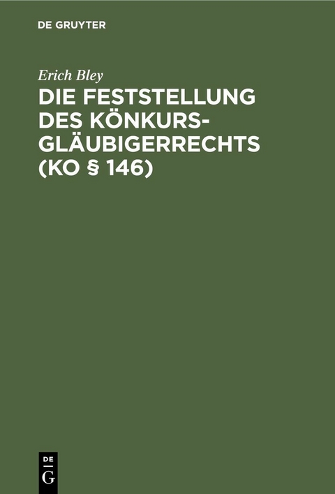 Die Feststellung des K&ouml;nkursgl&auml;ubigerrechts (KO &sect; 146) - Erich Bley