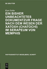 Ein bisher unbeachtetes Dokumentzur Frage nach dem Wesen der &chi;&alpha;&tau;&omicron;&chi;ή (chatoch&iacute;) im Serapeum von Memphis - Kurt Sethe