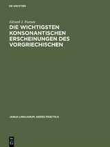 Die wichtigsten konsonantischen Erscheinungen des Vorgriechischen - Edzard J. Furnée