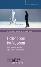 Rollenbilder im Museum - Roswitha Muttenthaler, Regina Wonisch