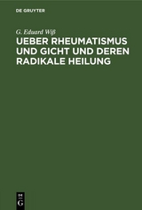 Ueber Rheumatismus und Gicht und deren radikale Heilung - G. Eduard Wi&szlig;