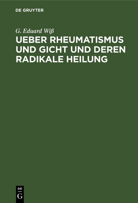 Ueber Rheumatismus und Gicht und deren radikale Heilung - G. Eduard Wi&szlig;