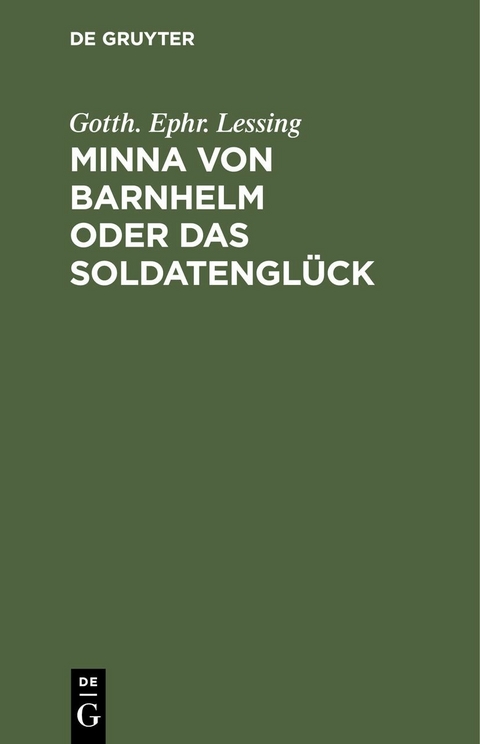 Minna von Barnhelm oder das Soldatengl&uuml;ck - Gotth. Ephr. Lessing