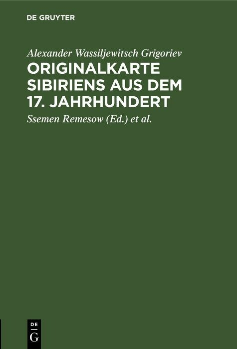 Originalkarte Sibiriens aus dem 17. Jahrhundert - Alexander Wassiljewitsch Grigoriev