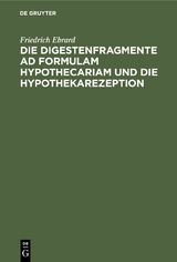 Die Digestenfragmente ad formulam hypothecariam und die Hypothekarezeption - Friedrich Ebrard