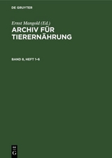 Archiv f&uuml;r Tierern&auml;hrung. Band 8, Heft 1&ndash;6 - 