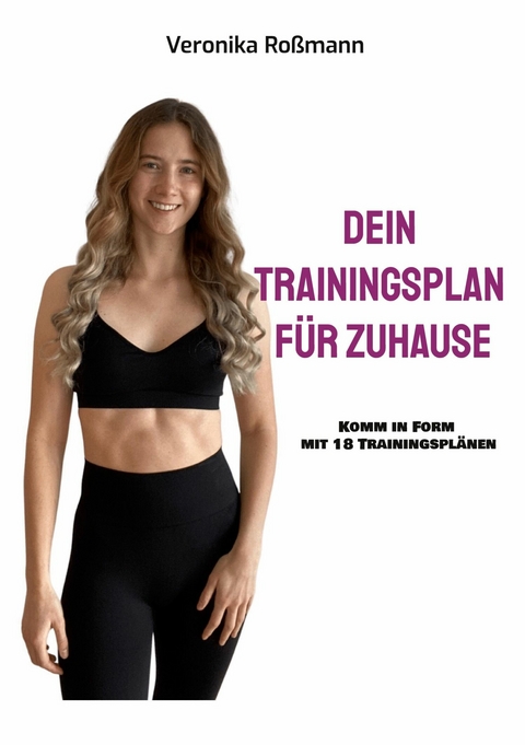 Dein Trainingsplan f&uuml;r Zuhause - Veronika Ro&szlig;mann