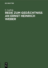 Rede zum Ged&auml;chtniss an Ernst Heinrich Weber - C. Ludwig