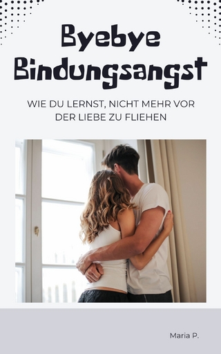 Bye Bye Bindungsangst