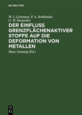 Der Einfluss grenzfl&auml;chenaktiver Stoffe auf die Deformation von Metallen - W. I. Lichtman, P. A. Rehbinder, G. W. Karpenko