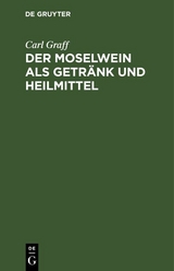 Der Moselwein als Getr&auml;nk und Heilmittel - Carl Graff
