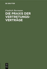 Die Praxis der Vertretungsvertr&auml;ge - Friedrich Beermann
