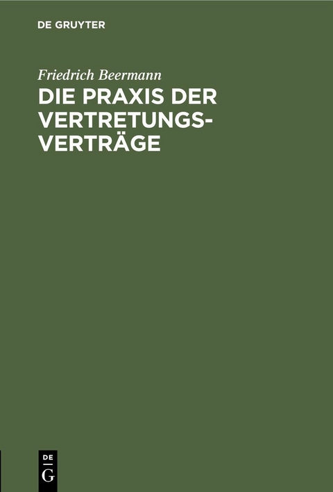Die Praxis der Vertretungsvertr&auml;ge - Friedrich Beermann