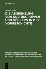 Die Abgrenzung von Kulturgruppen und V&ouml;lkern in der Vorgeschichte - Martin Jahn