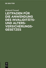 Leitfaden f&uuml;r die Anwendung des Invalidit&auml;ts- und Altersversicherungsgesetzes - Richard Freund